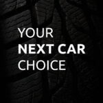 YOUR NEXT CAR CHOICE – 1